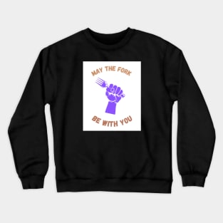 May The Fork Be With You - (5) Crewneck Sweatshirt